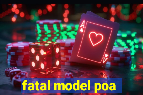 fatal model poa